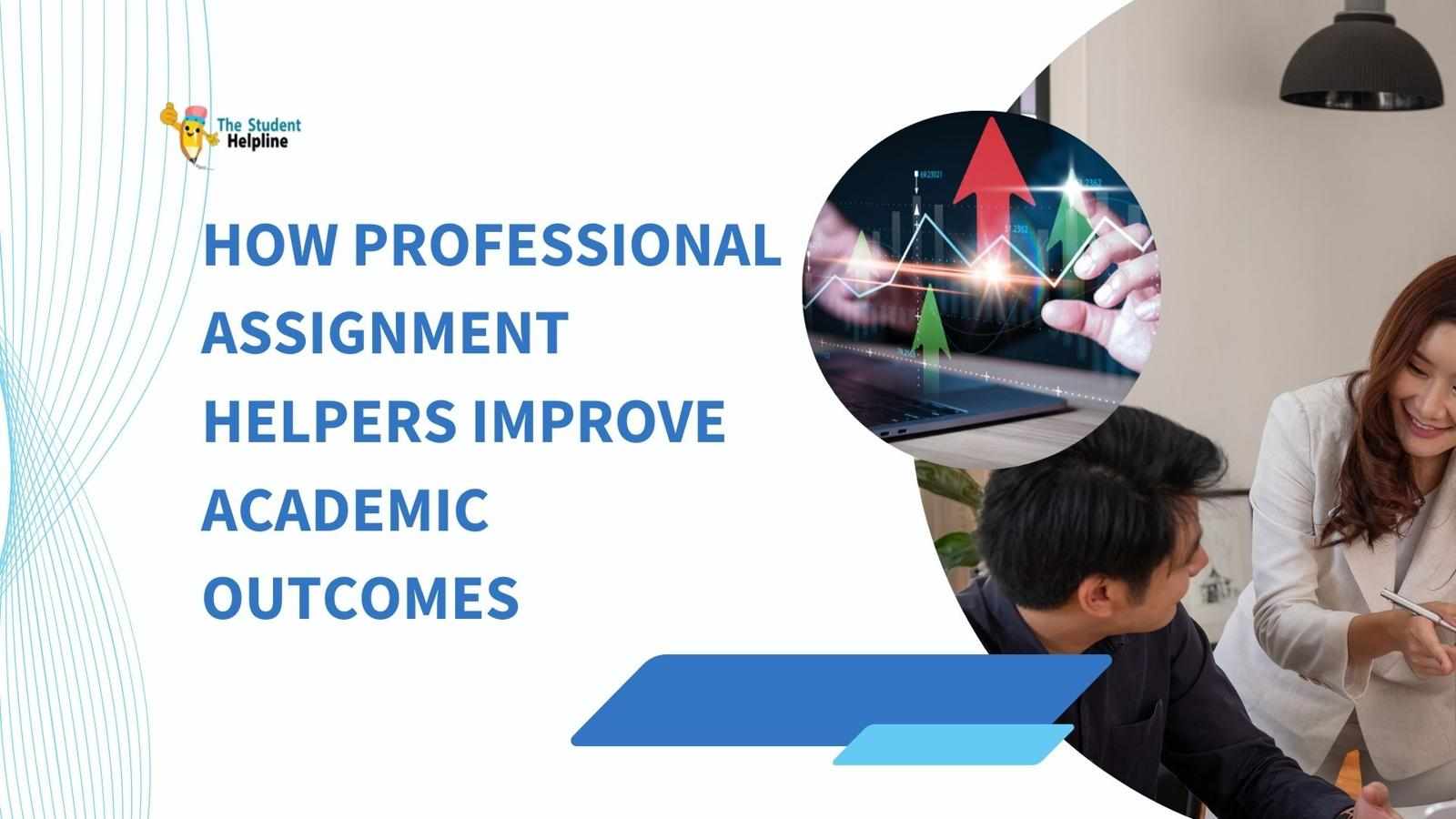 How Professional Assignment Helpers Improve Academic Outcomes