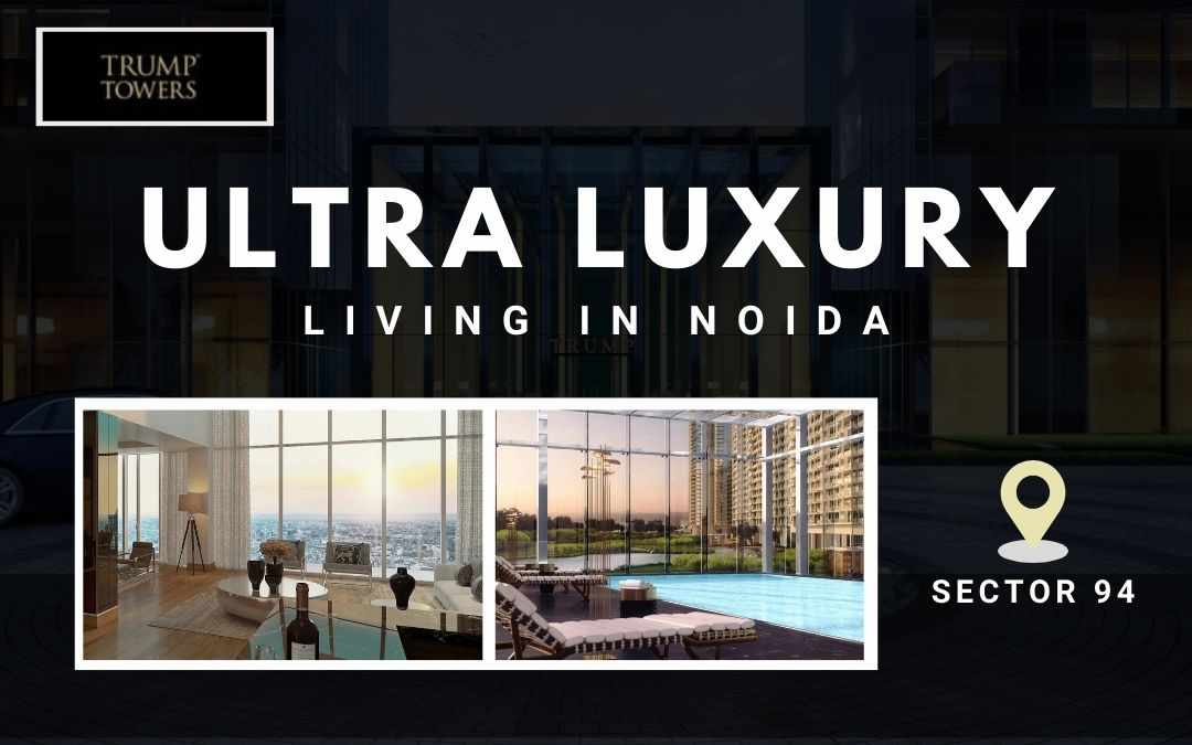 How Sector 94 Noida Elevates the Trump Towers Lifestyle