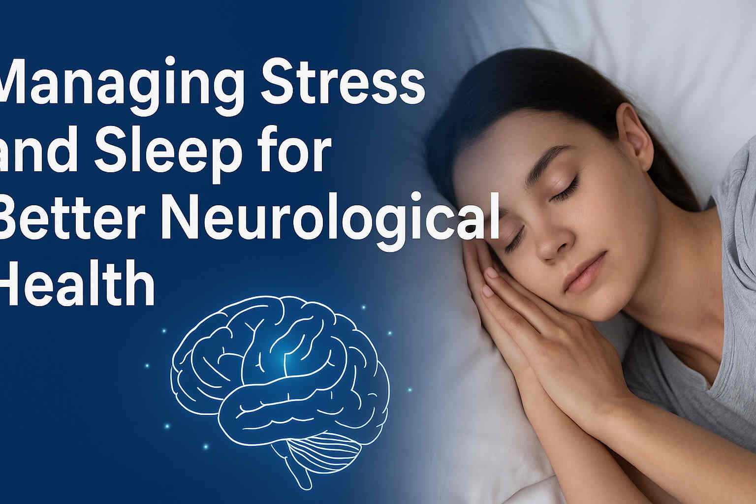 Managing Stress and Sleep for Better Neurological Health