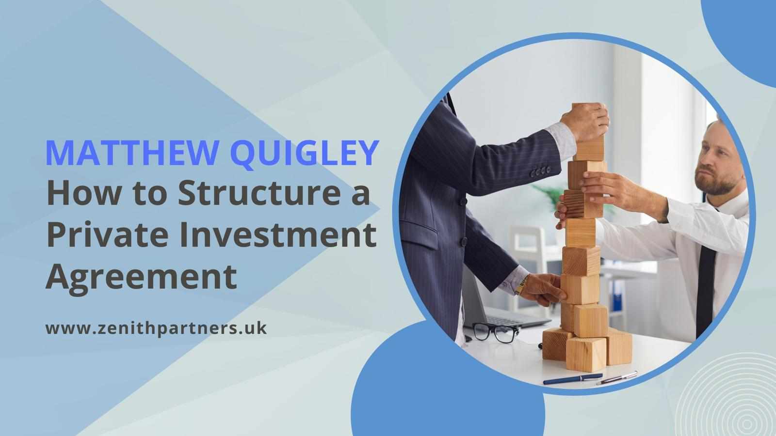 Matthew Quigley: How to Structure a Private Investment Agreement