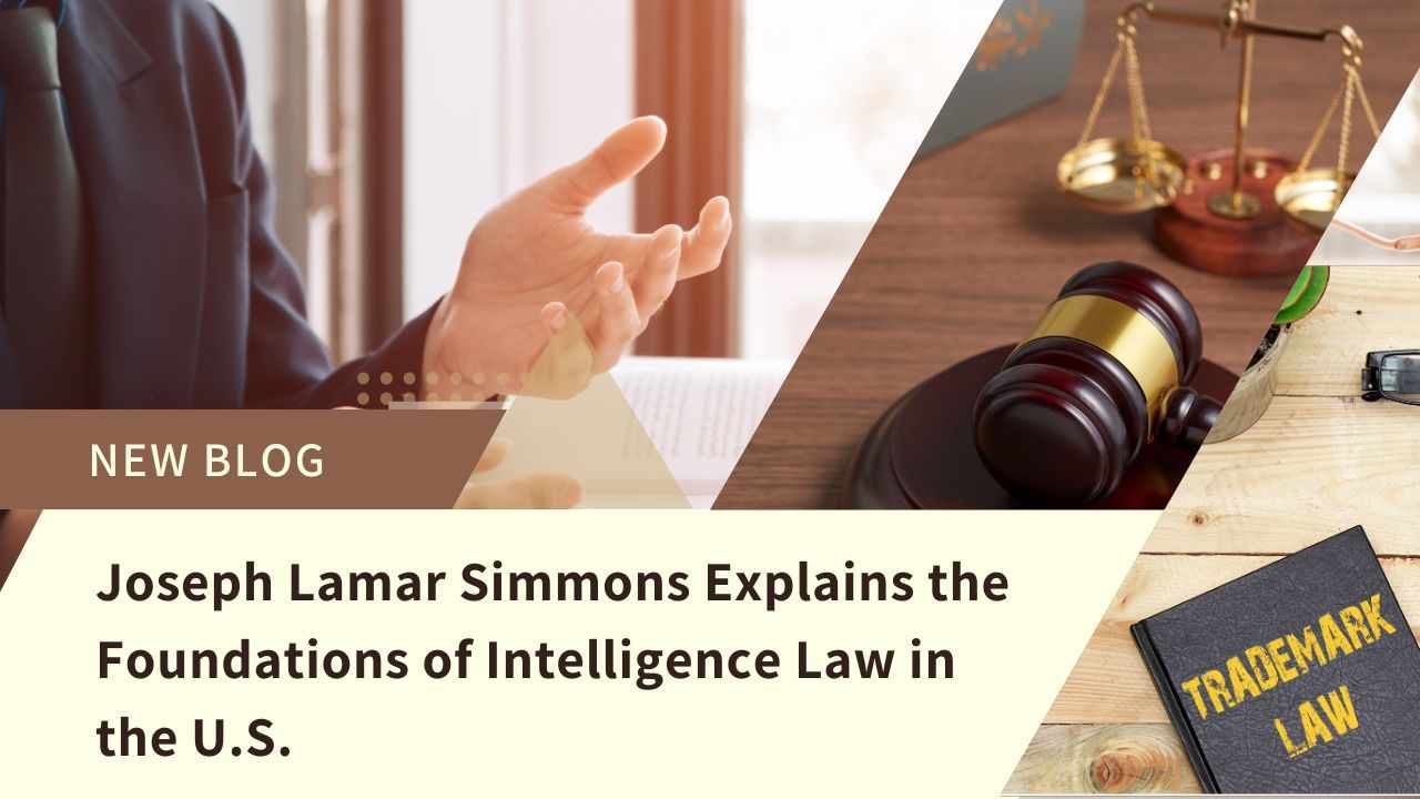 Joseph Lamar Simmons Explains the Foundations of Intelligence Law in the U.S.