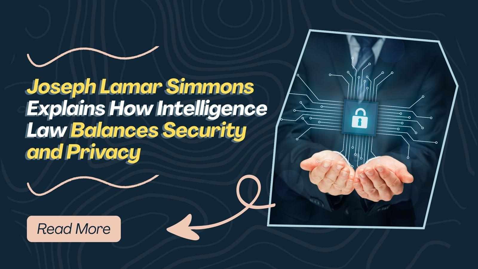 Joseph Lamar Simmons Explains How Intelligence Law Balances Security and Privacy