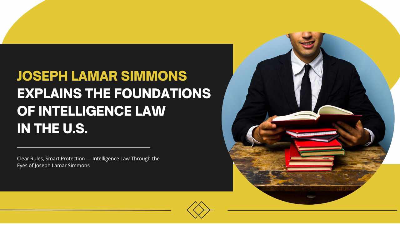 Joseph Lamar Simmons Explains the Foundations of Intelligence Law in the U.S.