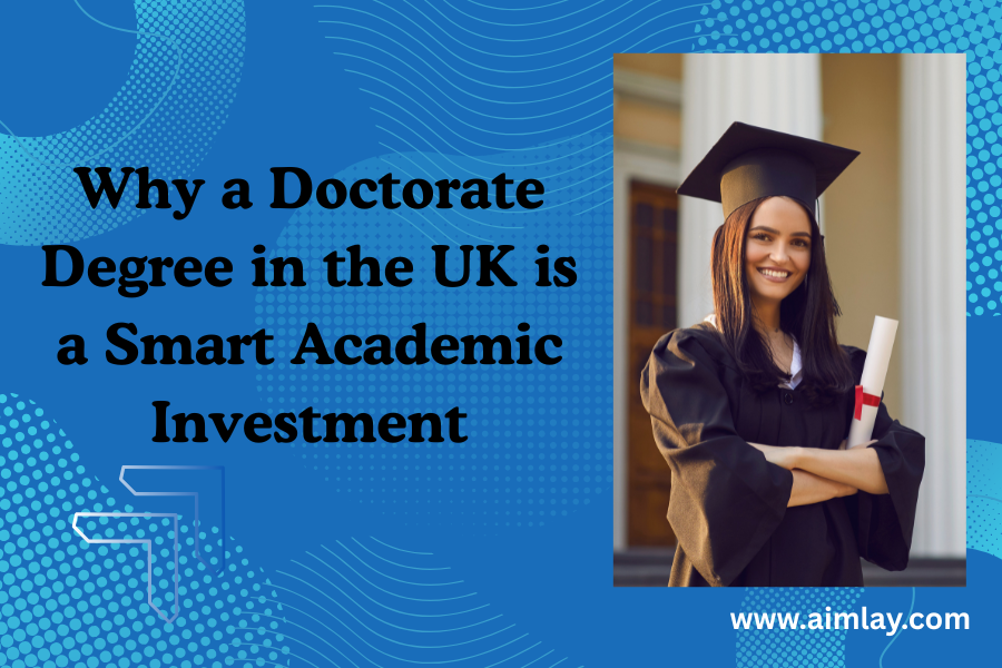Why a Doctorate Degree in the UK is a Smart Academic Investment
