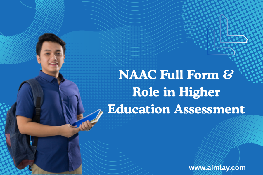 NAAC Full Form & Role in Higher Education Assessment