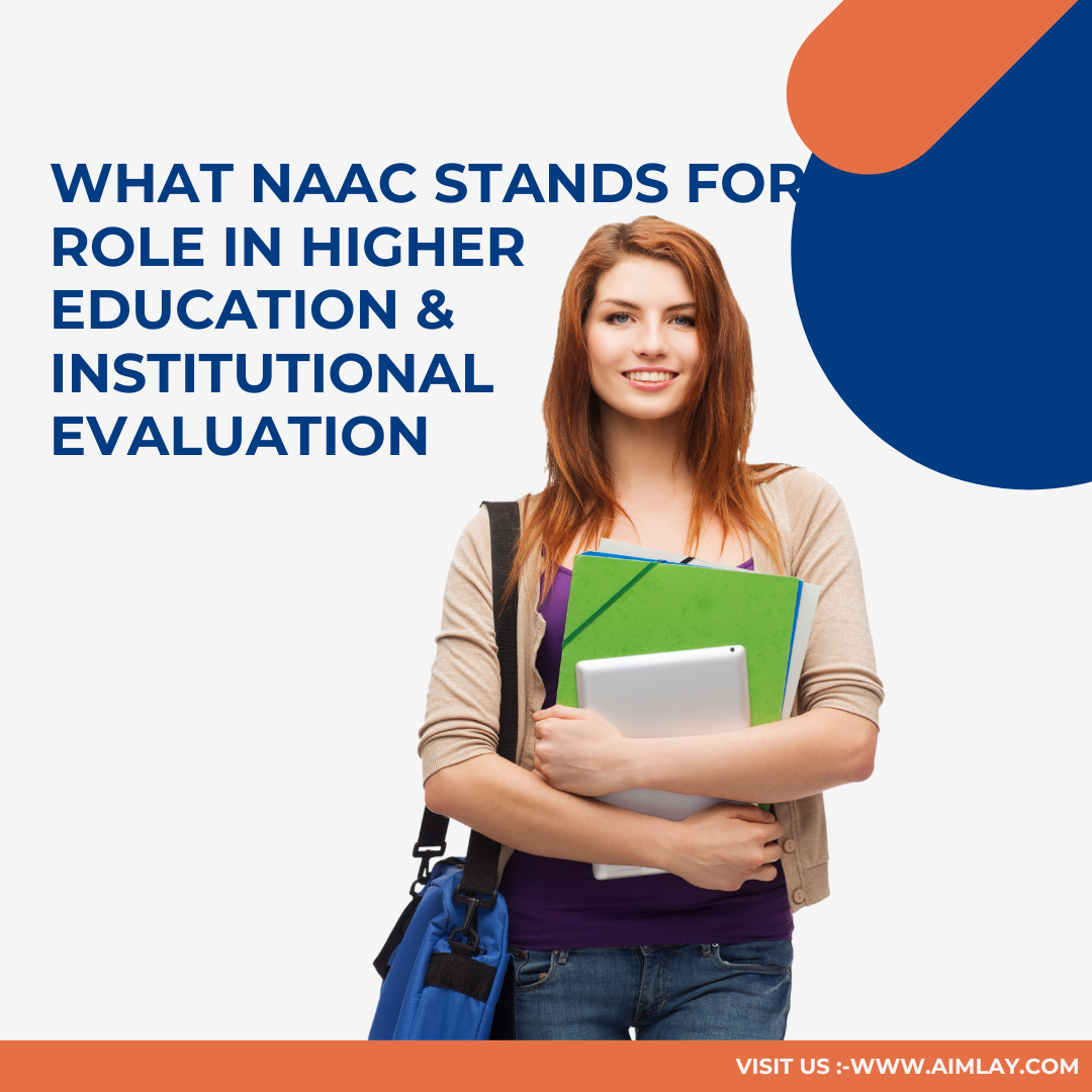 What NAAC Stands For: Role in Higher Education & Institutional Evaluation
