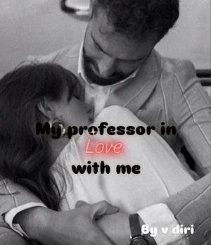 26 !  My professor fall in love with me  !