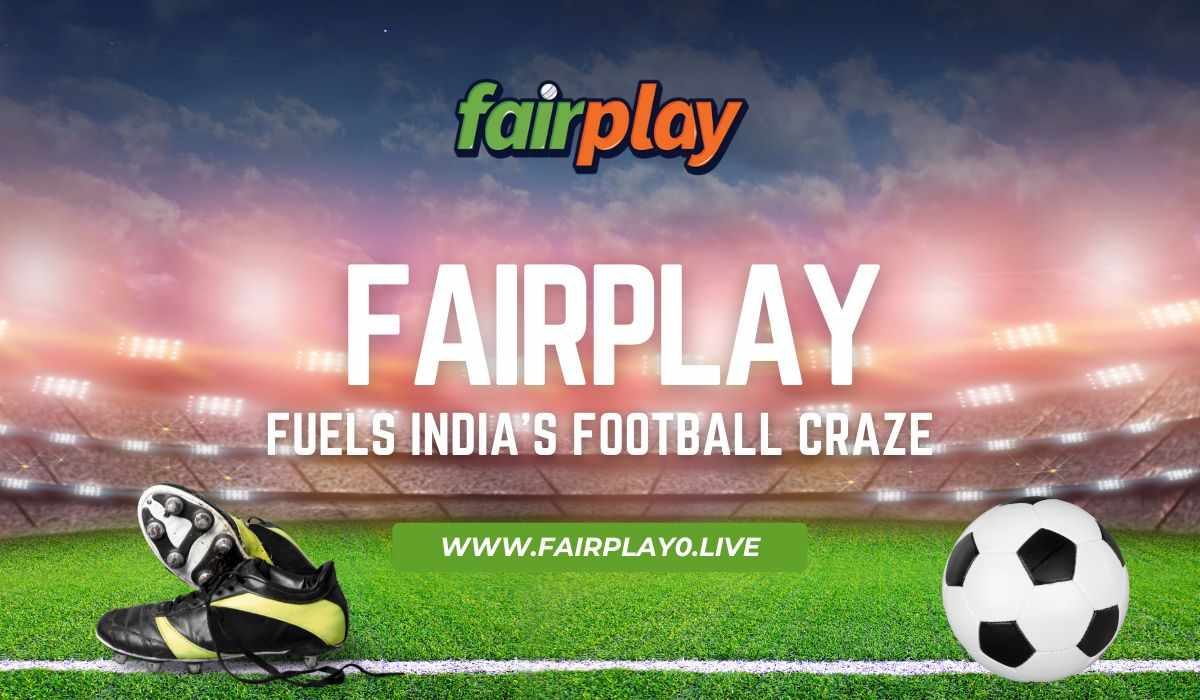 India’s Football Betting Craze Grows with Live Odds from Fairplay Live