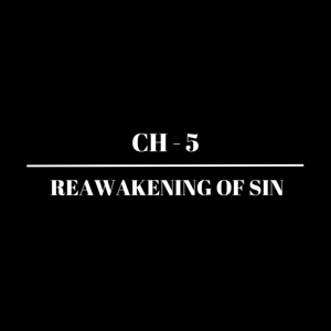 𝗖𝗛-𝟱 | 𝗥𝗲𝗮𝘄𝗮𝗸𝗲𝗻𝗶𝗻𝗴 𝗼𝗳 𝗦𝗶𝗻 (𝟭𝟴+)