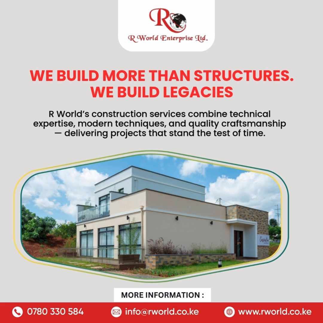 Building Kenya’s Tomorrow: Why R world Leads Among Construction Contractors in Kenya