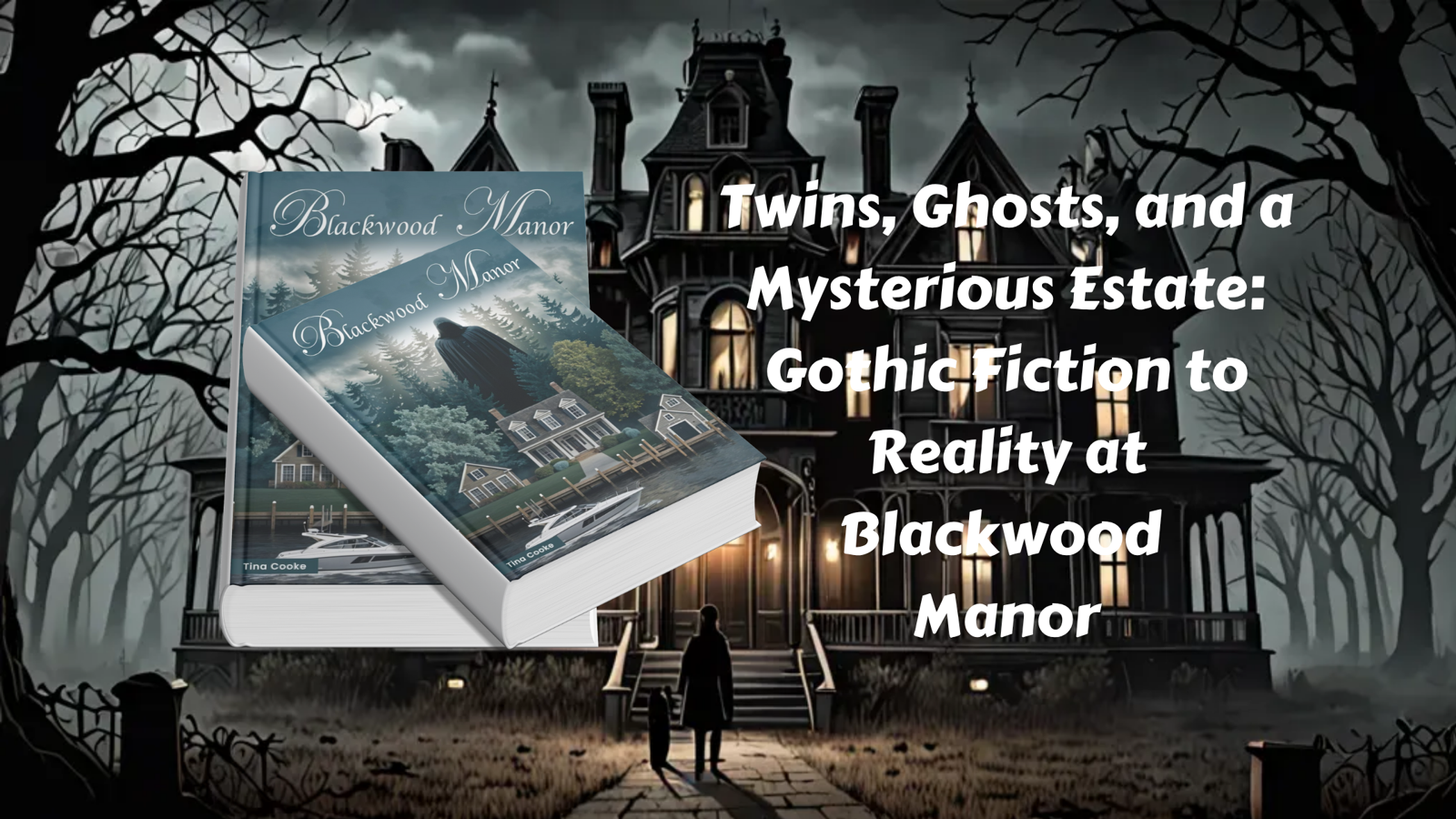 Twins, Ghosts, and a Mysterious Estate: Gothic Fiction to Reality at Blackwood Manor