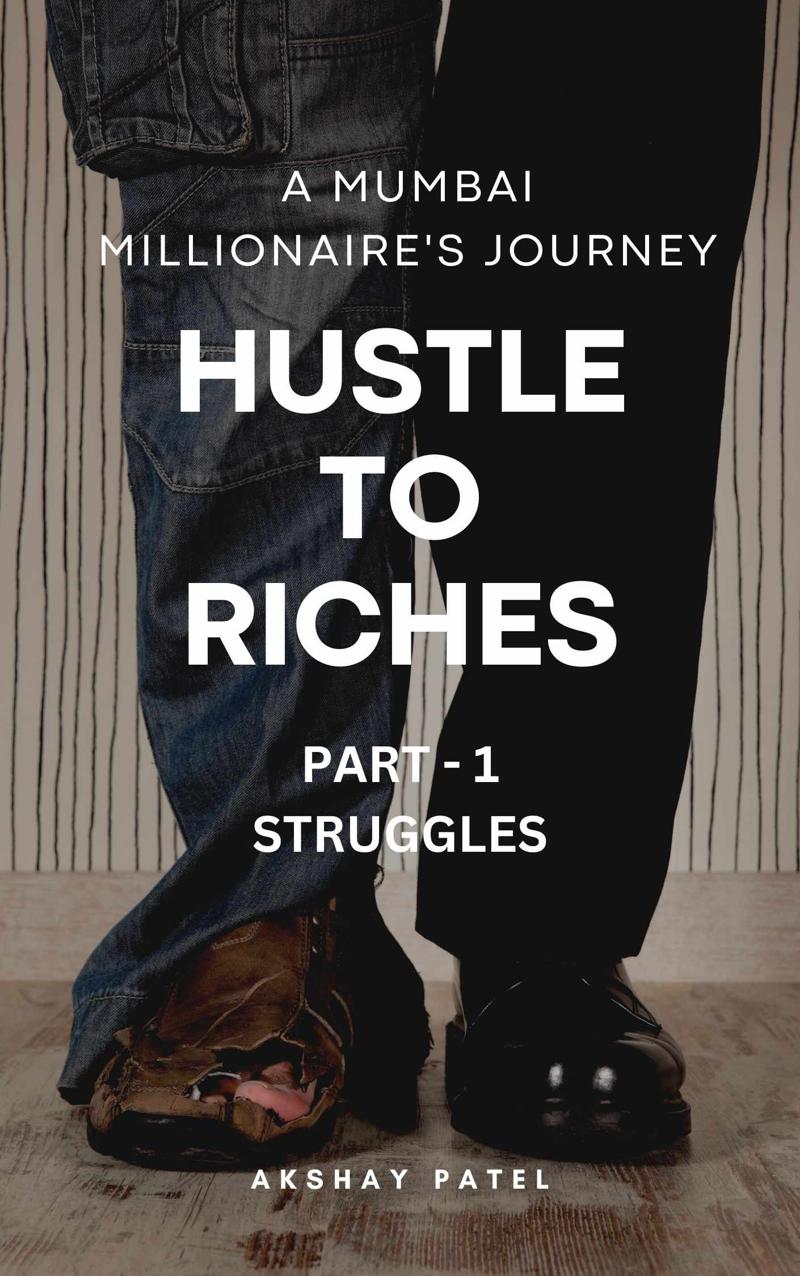 Hustle to Riches: A Mumbai Millionaire's Journey (PART-1 STRUGGLES)