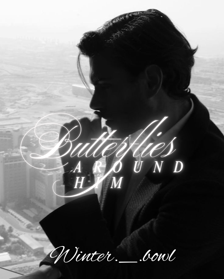 BUTTERFLIES AROUND HIM| 18+