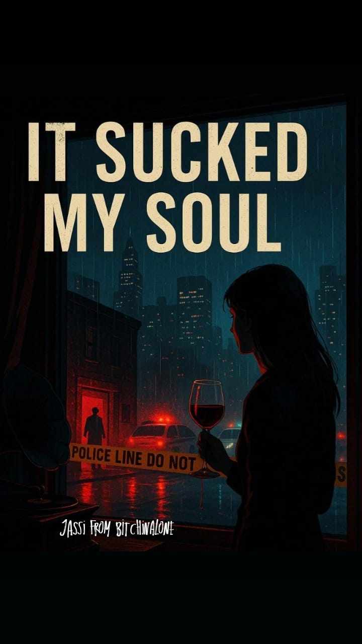 It sucked my soul