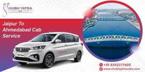 Jaipur to Ahmedabad Taxi Service – Premium Travel with Shubh Yatra Cabs