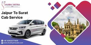Your Trusted Jaipur to Surat Cab Service Partner - Shubh Yatra Cabs