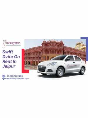 Swift Dzire on Rent in Jaipur – Shubh Yatra Cabs