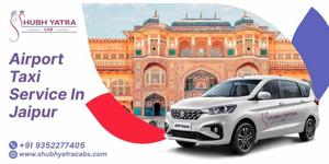 Airport Taxi Service in Jaipur – Safe, Reliable & Affordable Rides with Shubh Yatra Cabs