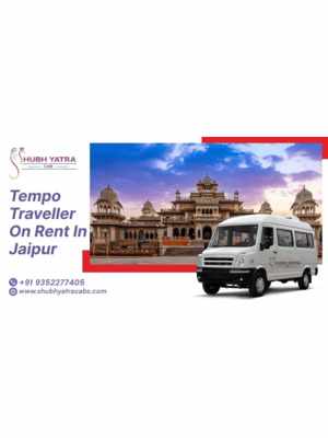 Explore Comfortable Travel with Tempo Traveller on Rent in Jaipur – Shubh Yatra Cabs