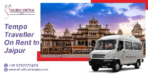 Explore Comfortable Travel with Tempo Traveller on Rent in Jaipur – Shubh Yatra Cabs