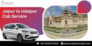 Jaipur to Udaipur Cab Service from Shubh Yatra Cabs: Comfort, Convenience & Affordability