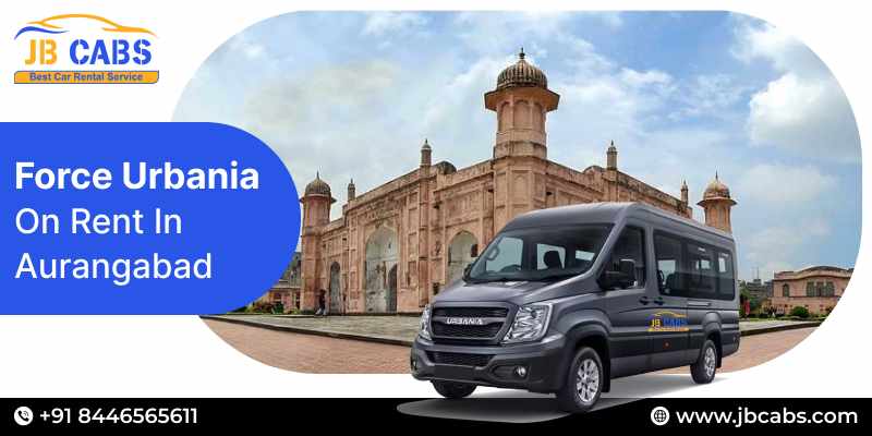 Hire Force Urbania on Rent in Aurangabad – JB Cabs Premium Tempo Traveller Services