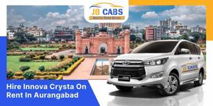 Hire Innova Crysta on Rent in Aurangabad by JB Cabs – Your Perfect Travel Partner