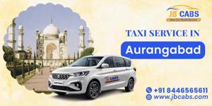 Taxi Service in Aurangabad – Comfortable & Reliable Rides with JB Cabs
