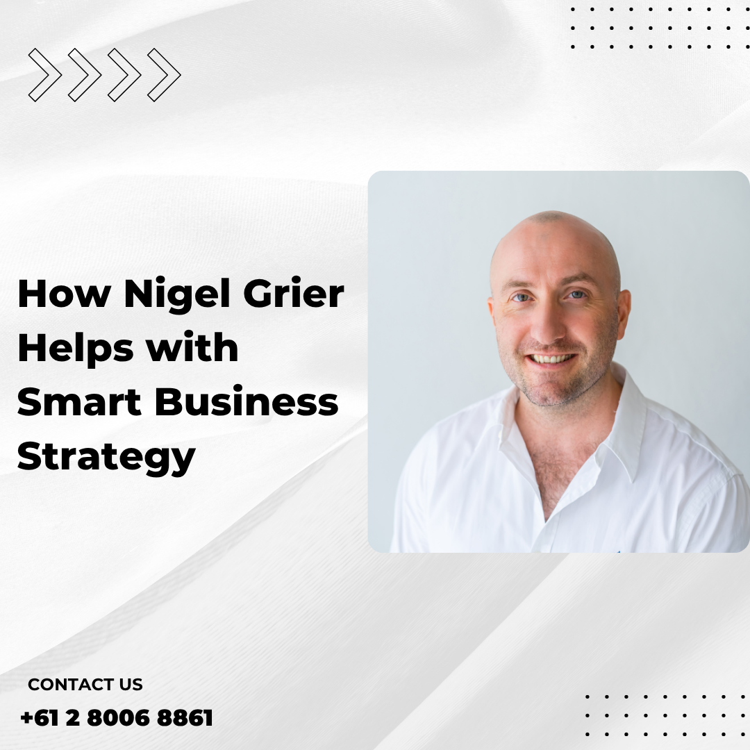How Nigel Grier Helps with Smart Business Strategy