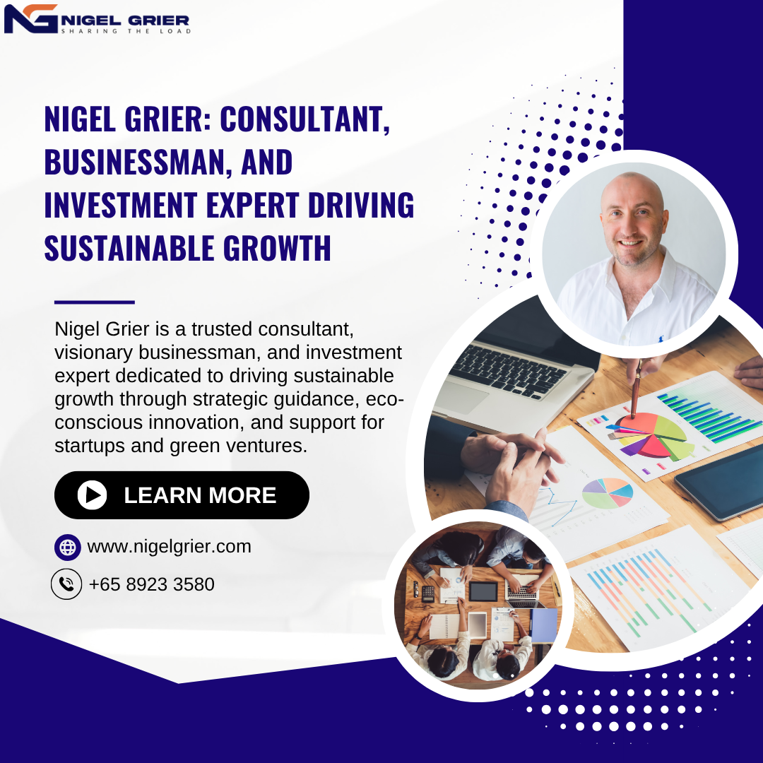 Nigel Grier Consultant, Businessman, and Investment Expert Driving Sustainable Growth