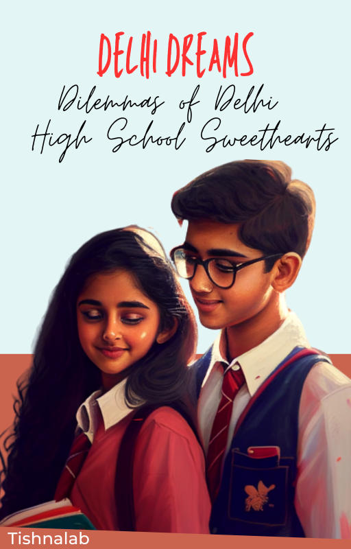 Delhi Dreams : Dilemmas of Delhi High School Sweethearts