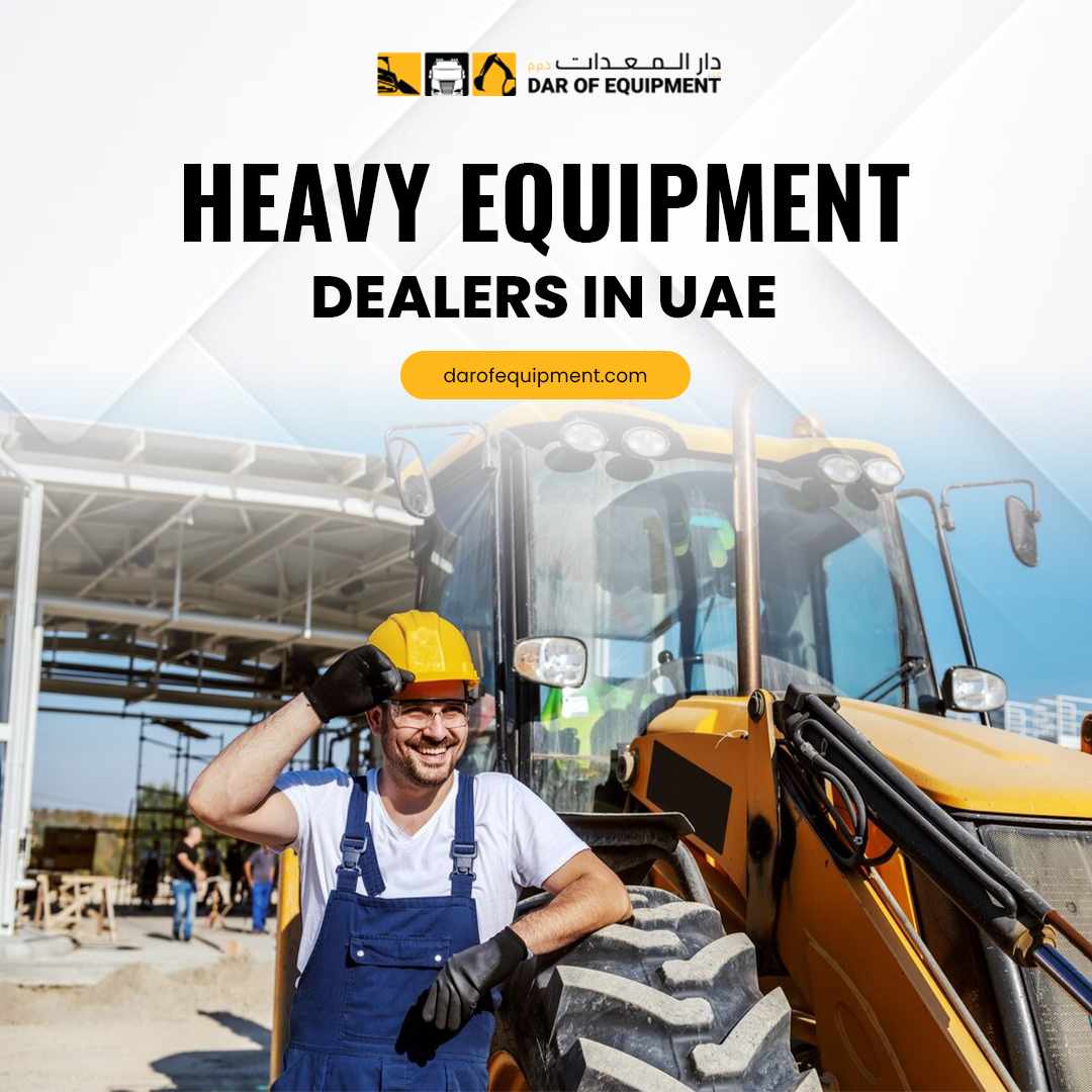 Dar of Equipment – Trusted Heavy Equipment Dealers in UAE