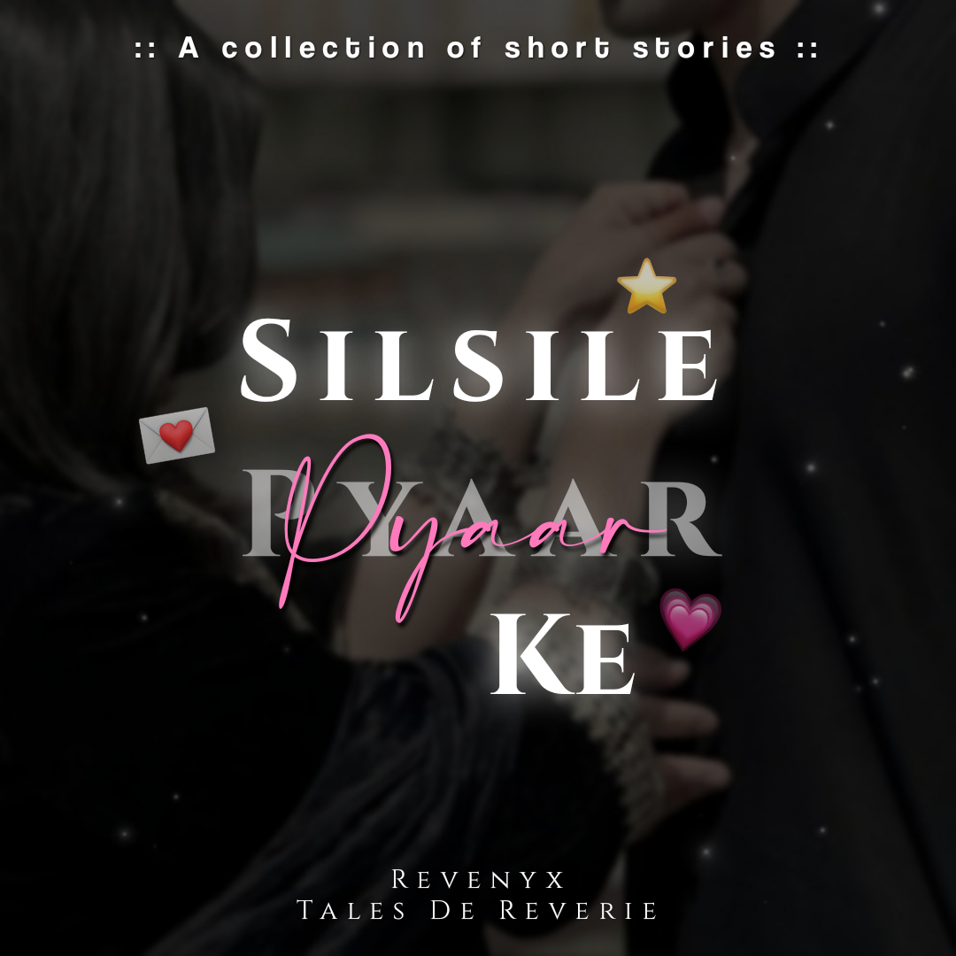 𝐒𝐈𝐋𝐒𝐈𝐋𝐄 𝐏𝐘𝐀𝐀𝐑 𝐊𝐄 : Series Of Love