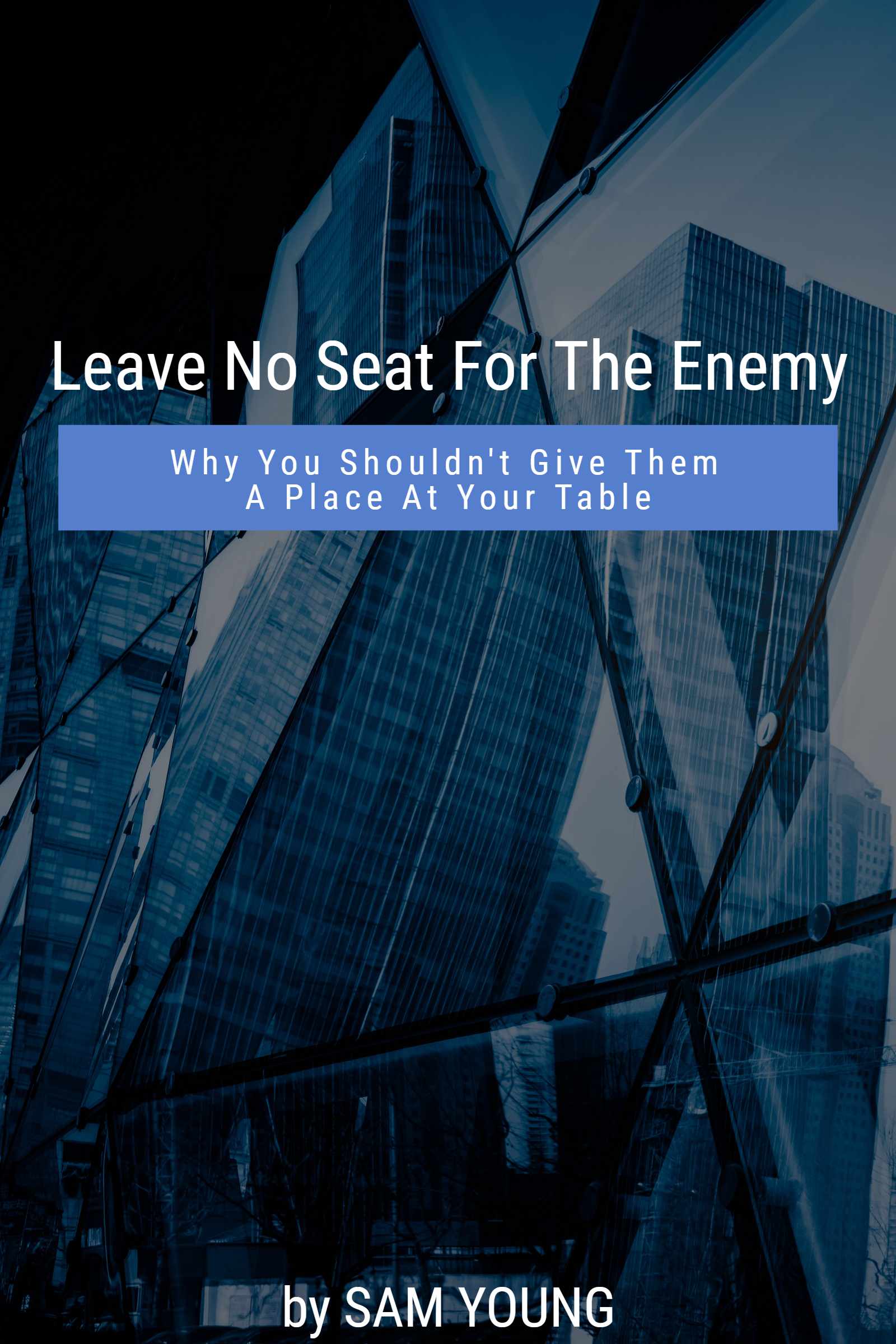 Leave No Seat for The Enemy: Why You Shouldn't Give Them a Place at Your Table