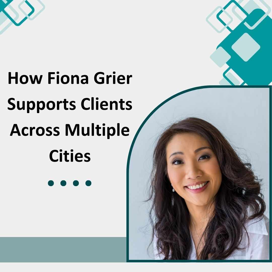 How Fiona Grier Supports Clients Across Multiple Cities