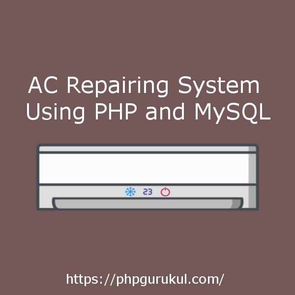 AC Repairing System Using PHP and MySQL