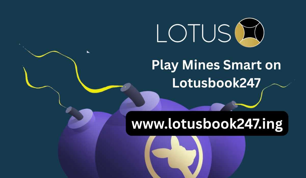Mines Gameplay Uncovered: How to Navigate Lotusbook247’s Challenge
