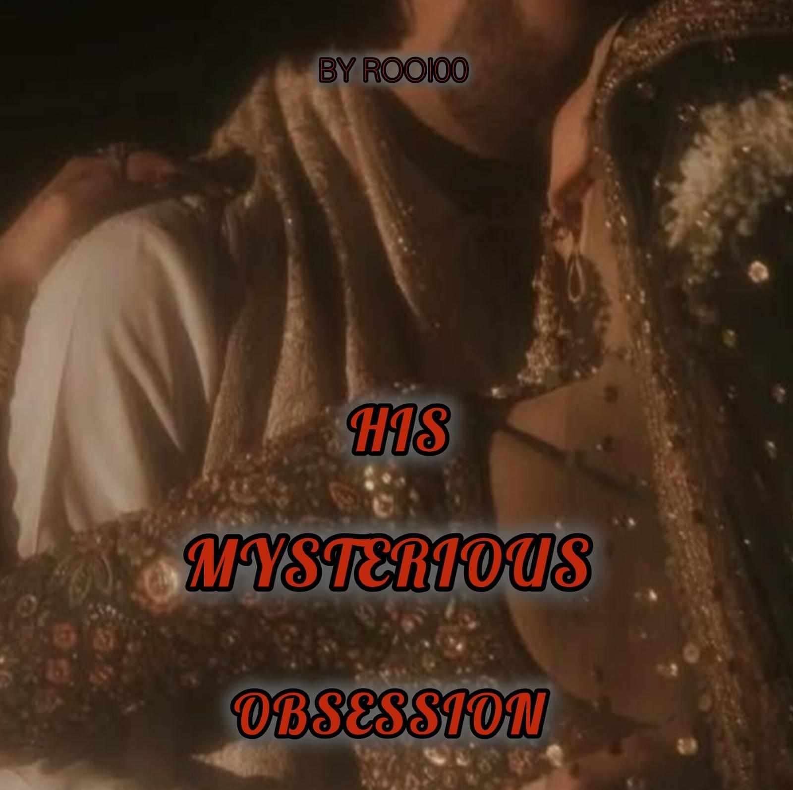 His mysterious obsession 18+
