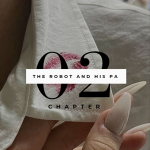 Chapter 2: The Robot And His PA