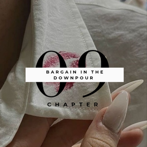 Chapter 9: Bargain In The Downpour