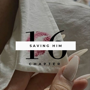 Chapter 16: Saving Him