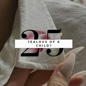Chapter 25: Jealous of a Child?