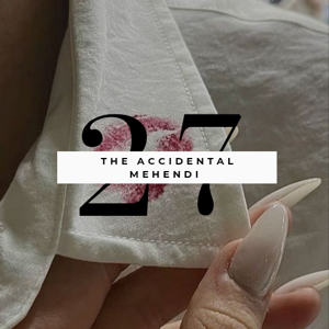 Chapter 27: The Accidental Mehndi