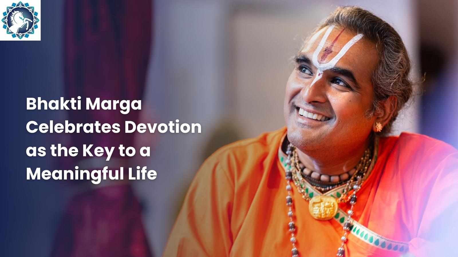 Bhakti Marga Celebrates Devotion as the Key to a Meaningful Life