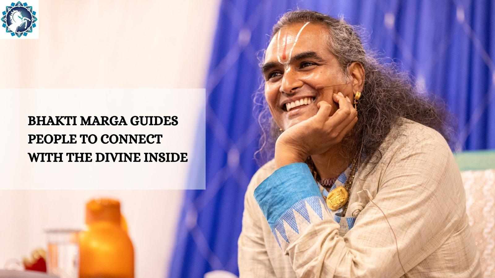Bhakti Marga Guides People to Connect with the Divine Inside