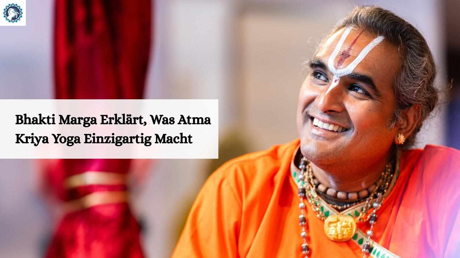 Bhakti Marga Erklärt, Was Atma Kriya Yoga Einzigartig Macht