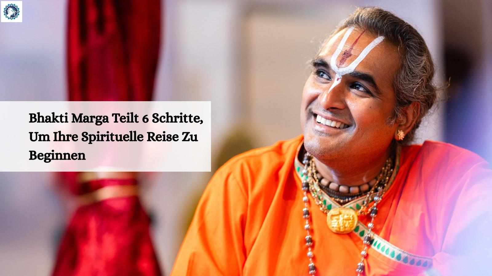 Bhakti Marga Teilt 6 Schritte, Um Ihre Spirituelle Reise Zu Beginnen