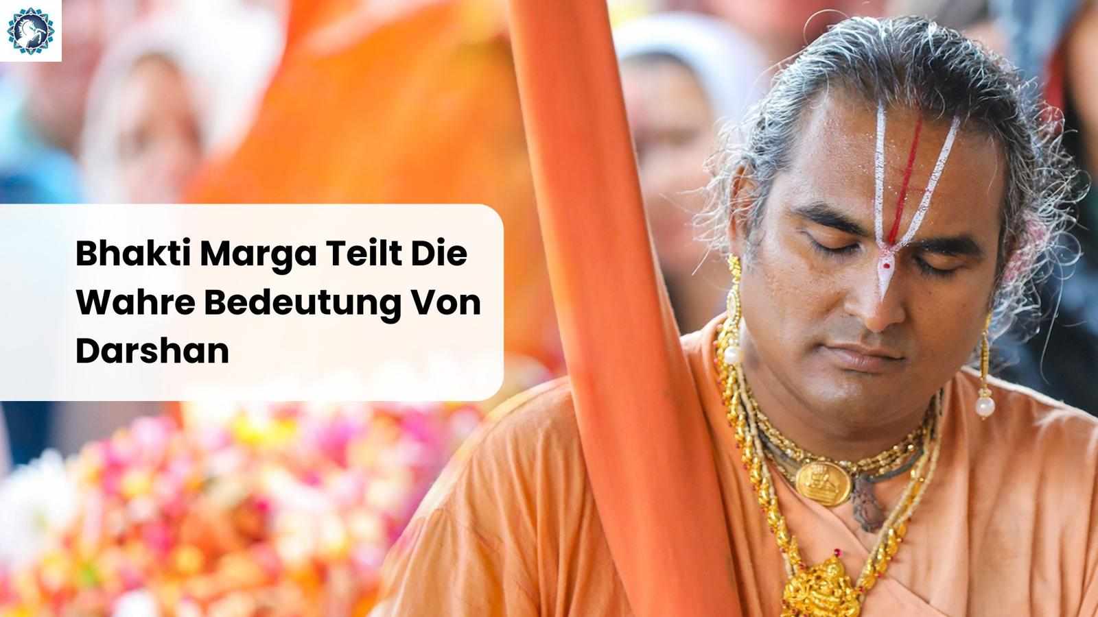 Bhakti Marga Teilt Die Wahre Bedeutung Von Darshan