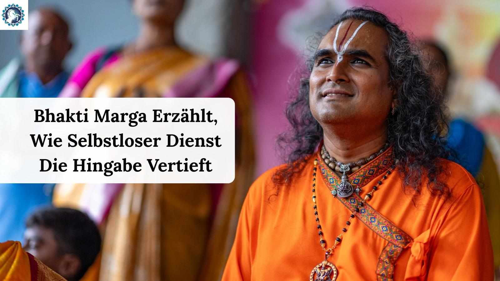 Bhakti Marga Erzählt, Wie Selbstloser Dienst Die Hingabe Vertieft