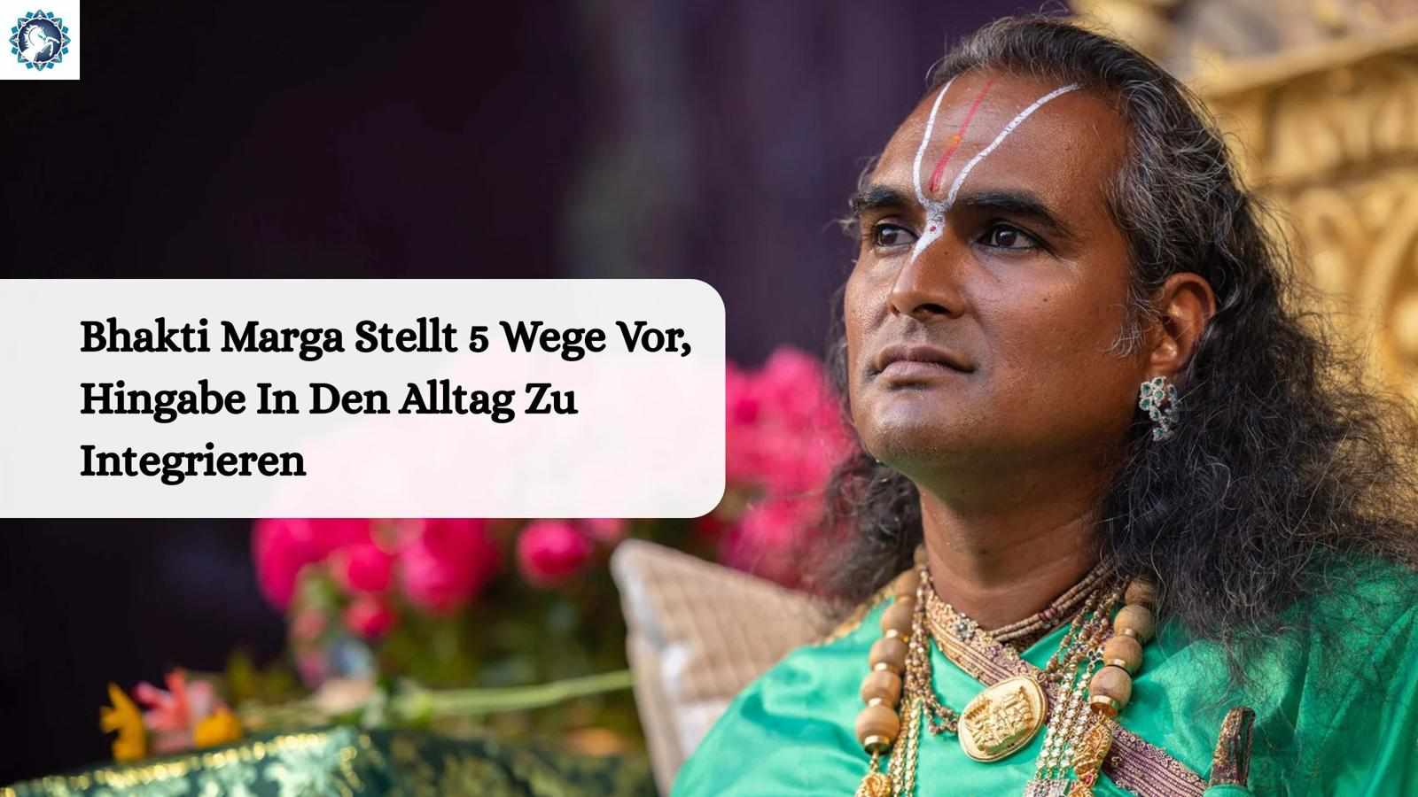Bhakti Marga Stellt 5 Wege Vor, Hingabe In Den Alltag Zu Integrieren